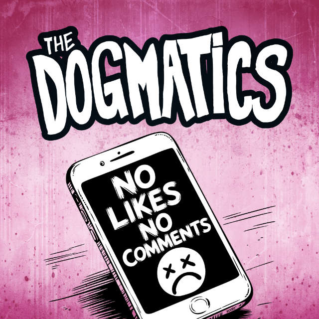 No Likes No Comments by The Dogmatics (single)