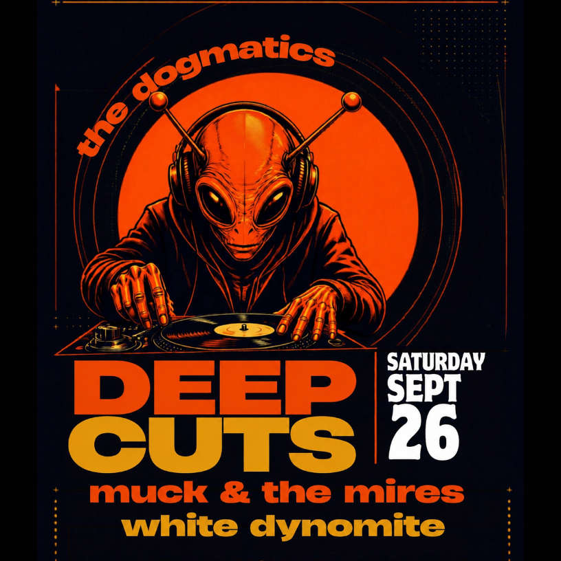 dogmatics-muck-wd-sep26-2026-web The Dogmatics / Muck and the Mires / White Dynomite<br />
Deep Cuts